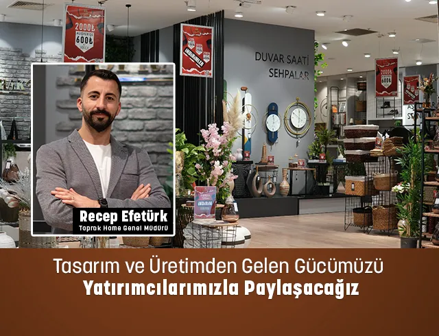 Tasarım ve Üretimden Gelen Gücümüzü Yatırımcılarımızla Paylaşacağız
