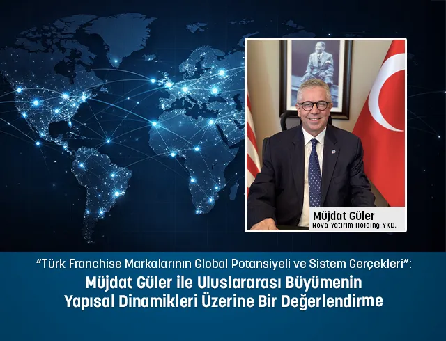 "Türk Franchise Markalarının Global Potansiyeli ve Sistem Gerçekleri": Müjdat Güler ile uluslararası büyümenin yapısal dinamikleri üzerine bir değerlendirme
