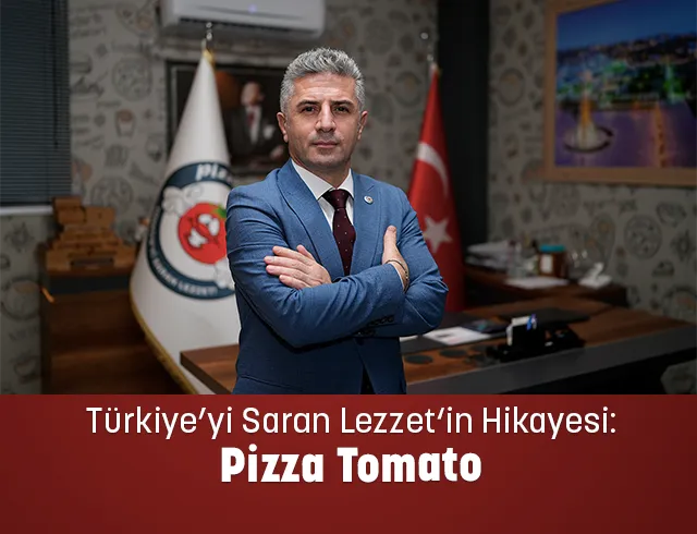 Türkiye’yi Saran Lezzet‘İn Hikayesi: Pizza Tomato