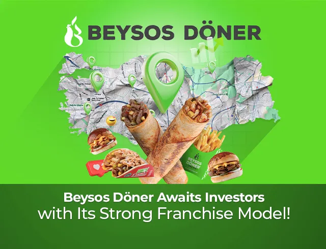 Beysos Döner, Turkey's Fastest Growing Döner Brand: Waiting for Investors with a Strong Franchise Model!