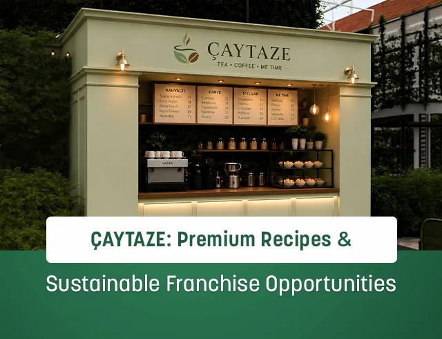 ÇAYTAZE: A New Era in the Franchise Industry with Its Unique Recipes, Strong Investment Opportunities, and Eco-Friendly Vision