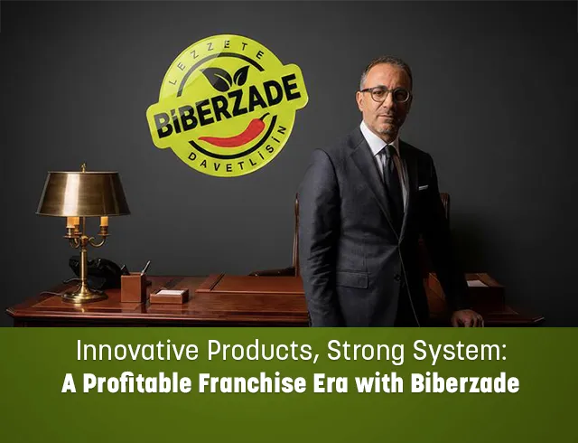 Innovative Products, Strong System: Profitable Franchise Era with Biberzade