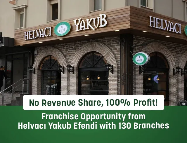 No Commission on Sales, 100% Profit! Franchise Opportunity from Helvacı Yakub Efendi, with 130 Locations