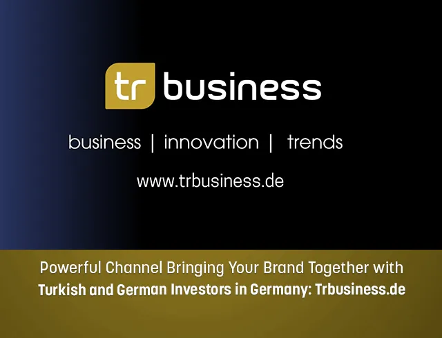 Powerful Channel Bringing Your Brand Together with Turkish and German Investors in Germany: Trbusiness.de
