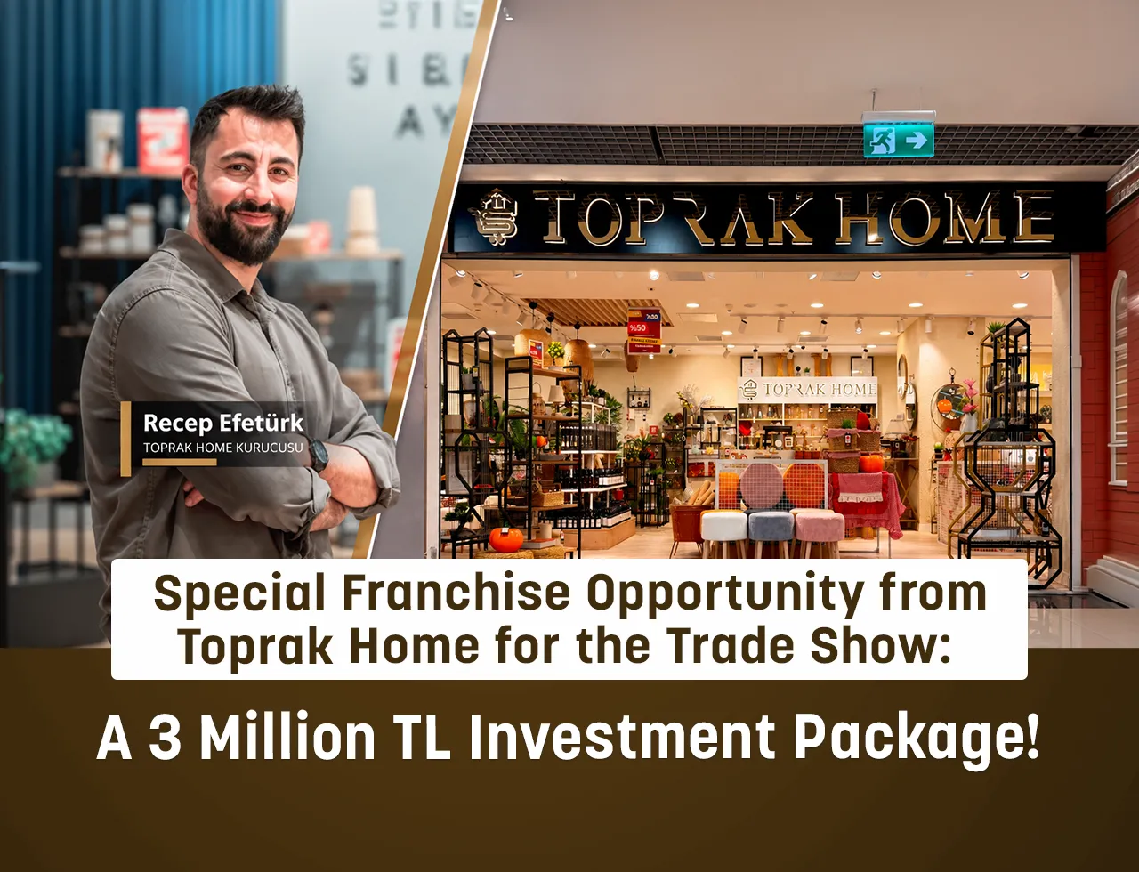 Special Franchise Opportunity from Toprak Home for the Trade Show: A 3 Million TL Investment Package!