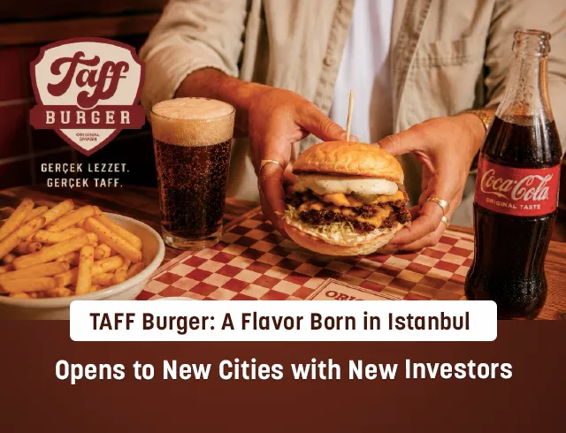 TAFF Burger: A Flavor Born in Istanbul Expands to New Cities with New Investors