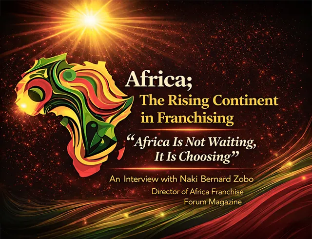 The Rising Continent in the Franchise Ecosystem: "Africa Is Not Waiting - It Is Choosing"