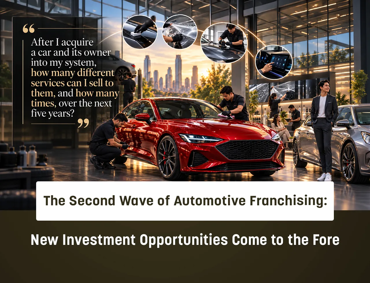 The Second Wave of Franchising in the Automotive Industry: New Investment Areas Are Coming to the Fore